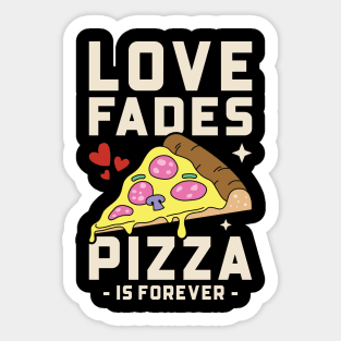 Love Fades Pizza Is Forever | Funny Valentine's Day Sticker